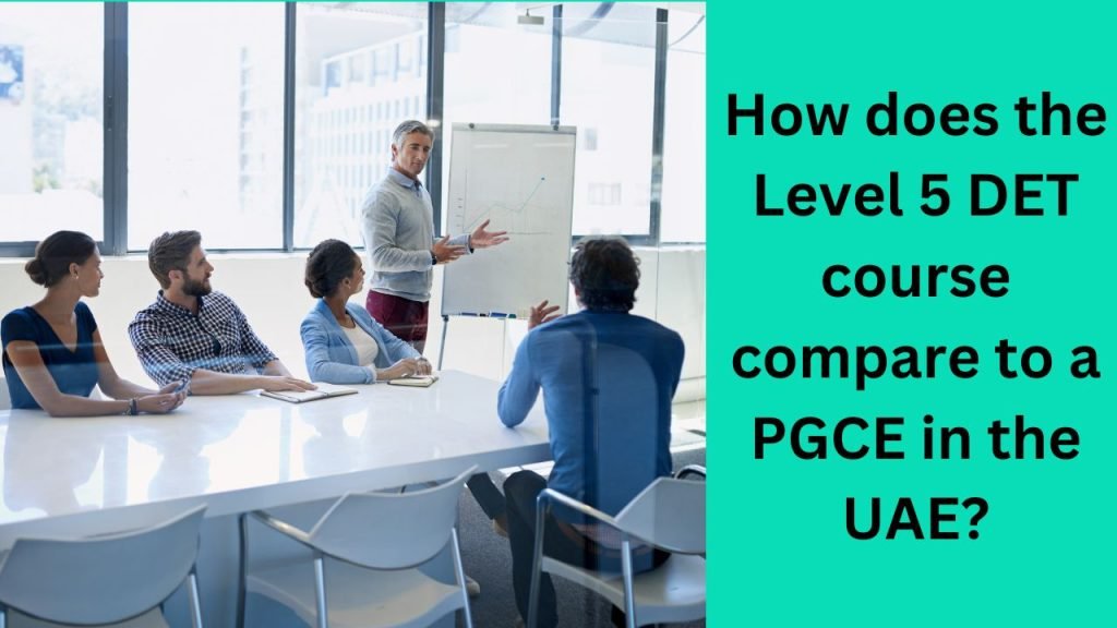 How does the Level 5 DET course compare to a PGCE in the UAE