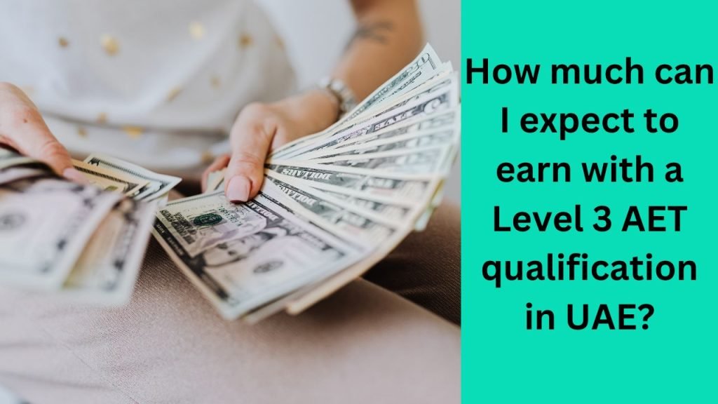 How much can I expect to earn with a Level 3 AET qualification in UAE