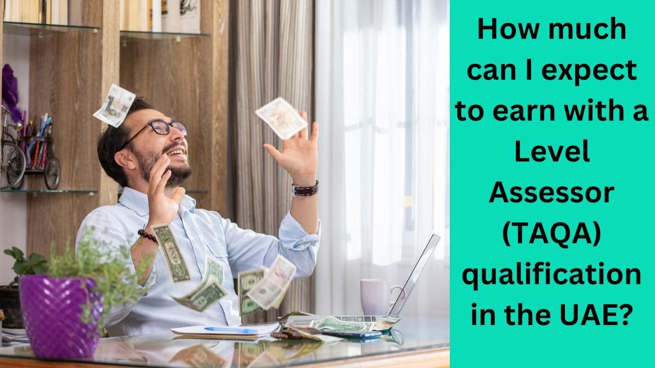 How much can I expect to earn with a Level Assessor (TAQA) qualification in the UAE