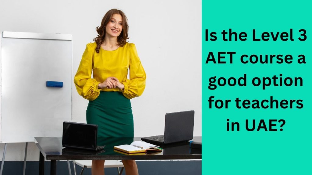 Is the Level 3 AET course a good option for teachers in UAE