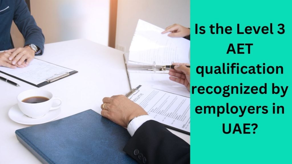Is the Level 3 AET qualification recognized by employers in UAE