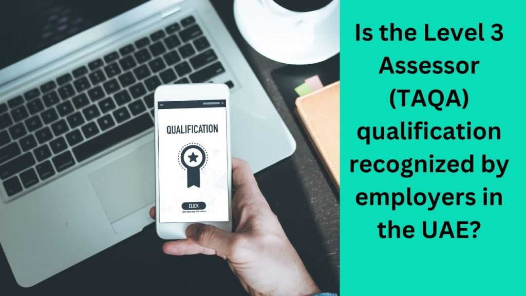 Is the Level 3 Assessor (TAQA) qualification recognized by employers in the UAE