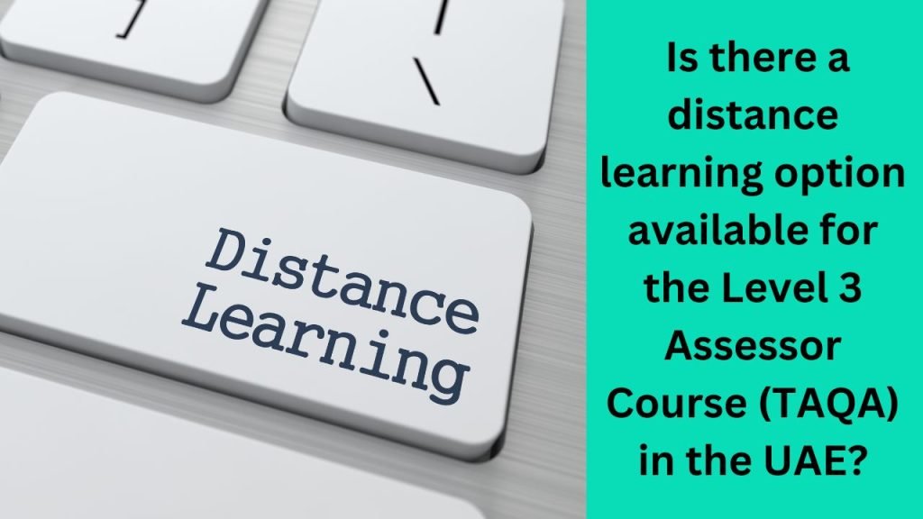 Is there a distance learning option available for the Level 3 Assessor Course (TAQA) in the UAE