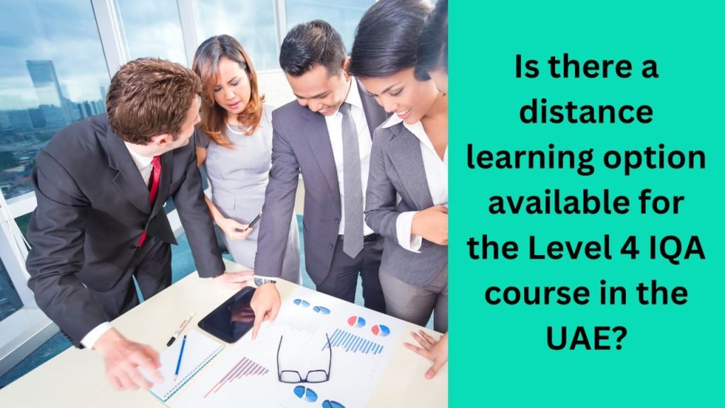 Is there a distance learning option available for the Level 4 IQA course in the UAE