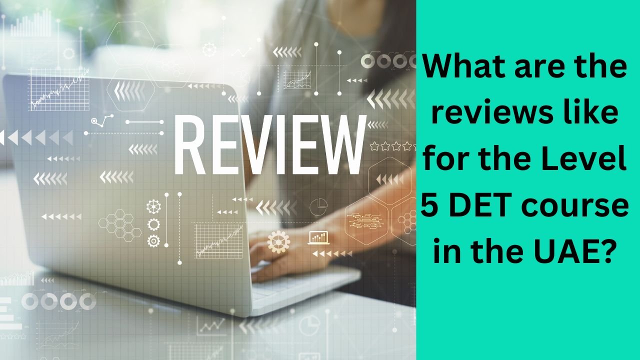 What are the reviews like for the Level 5 DET course in the UAE