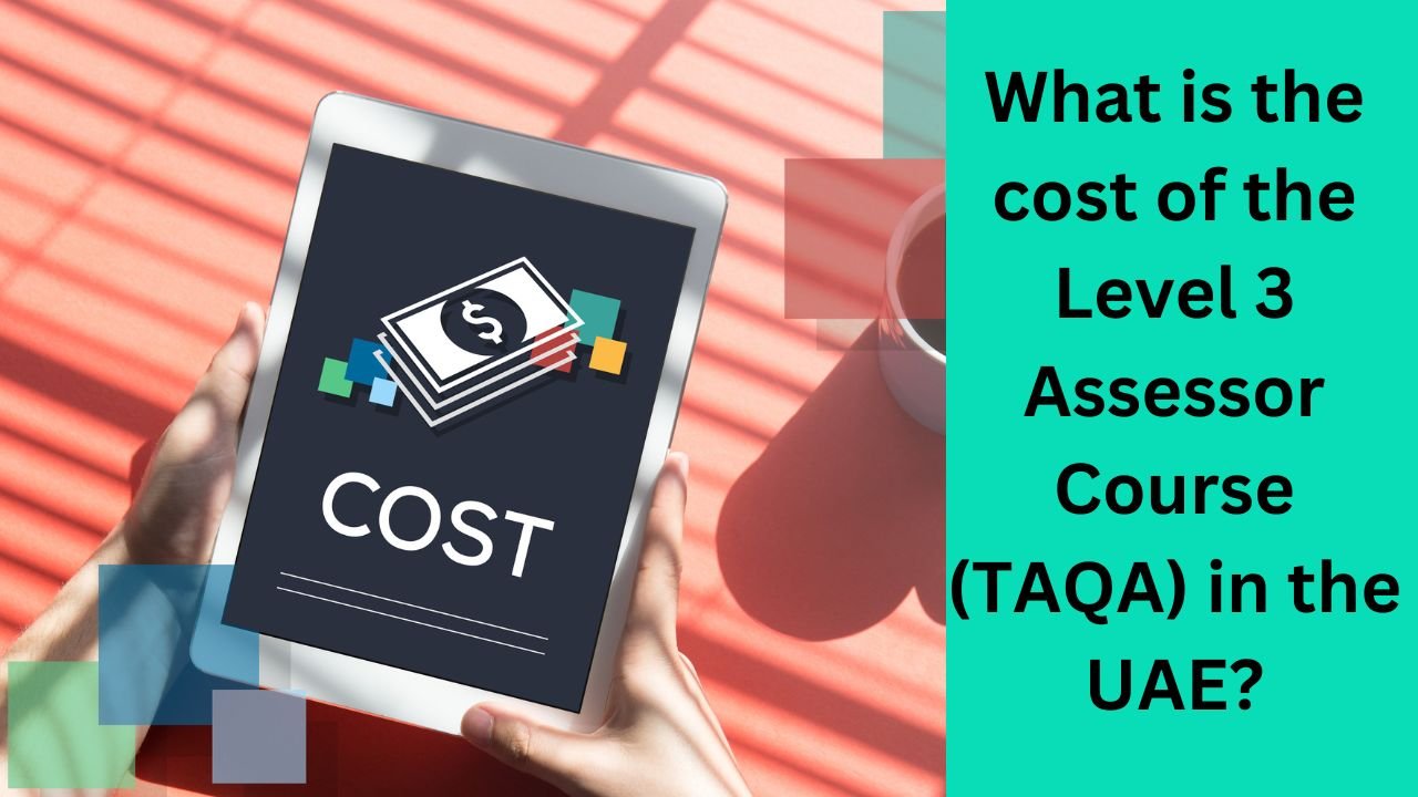 What is the cost of the Level 3 Assessor Course (TAQA) in the UAE