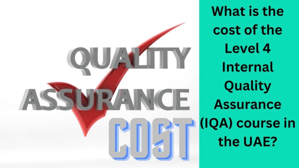 What is the cost of the Level 4 Internal Quality Assurance (IQA) course in the UAE