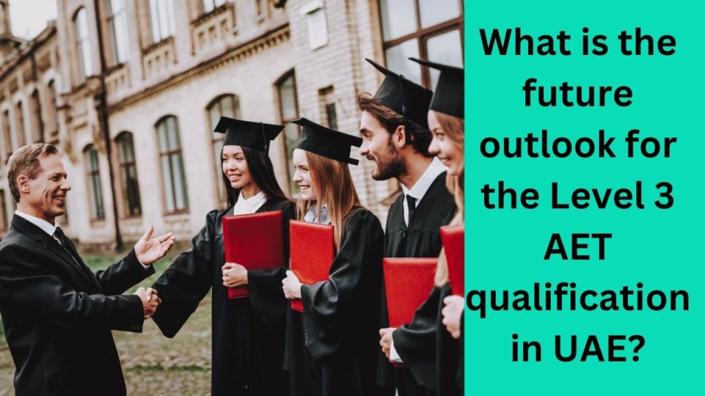 What is the future outlook for the Level 3 AET qualification in UAE