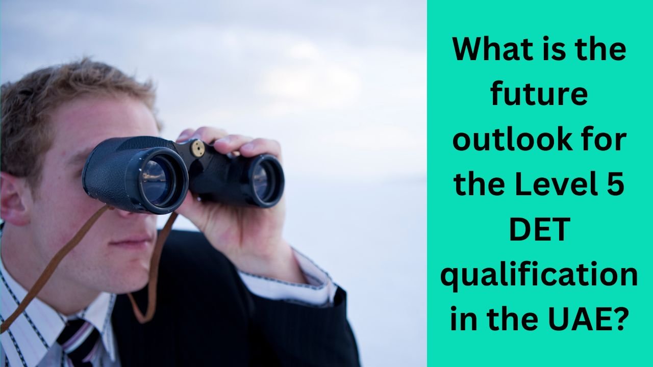 What is the future outlook for the Level 5 DET qualification in the UAE