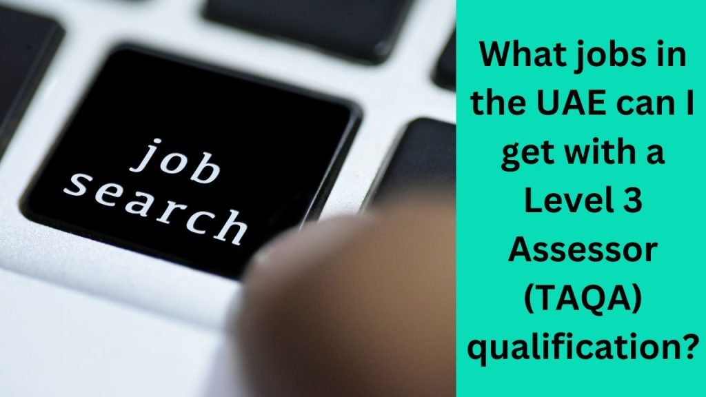 What jobs in the UAE can I get with a Level 3 Assessor (TAQA) qualification