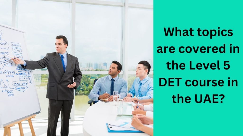 What topics are covered in the Level 5 DET course in the UAE