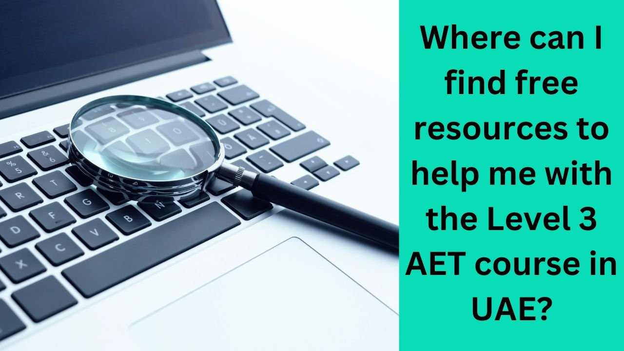 Where can I find free resources to help me with the Level 3 AET course in UAE