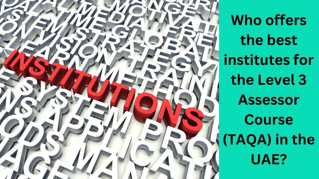 Who offers the best institutes for the Level 3 Assessor Course (TAQA) in the UAE