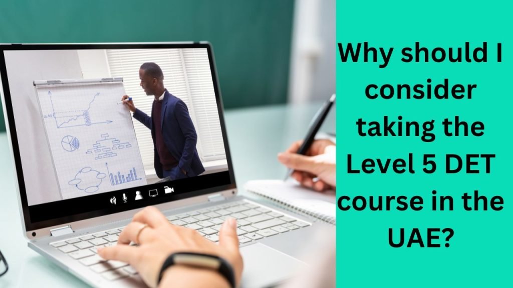 Why should I consider taking the Level 5 DET course in the UAE