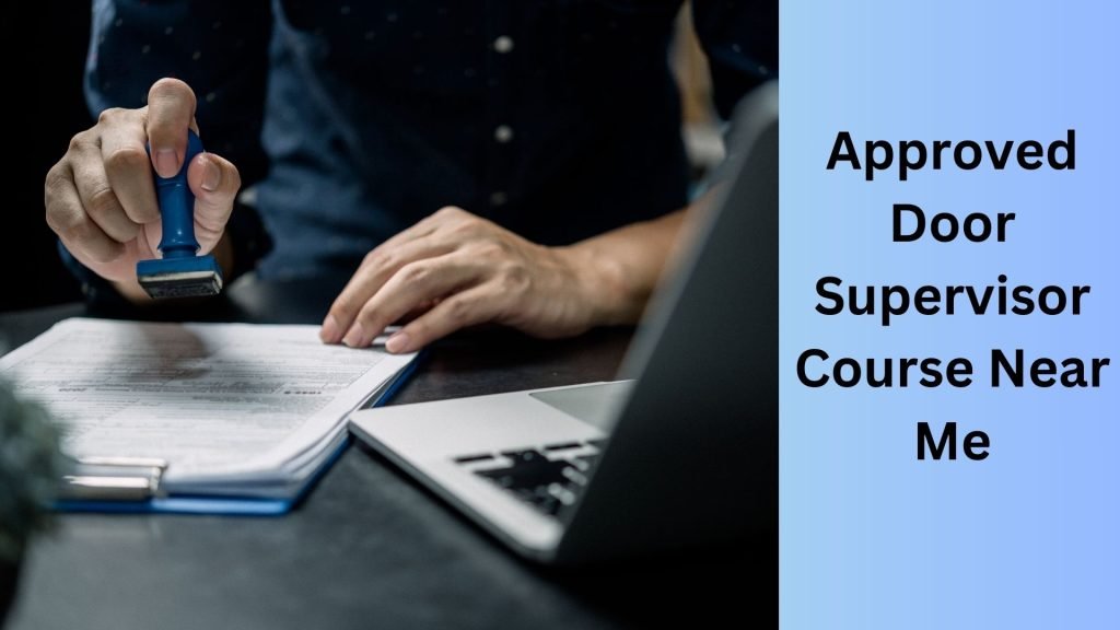 Approved Door Supervisor Course Near Me (1)