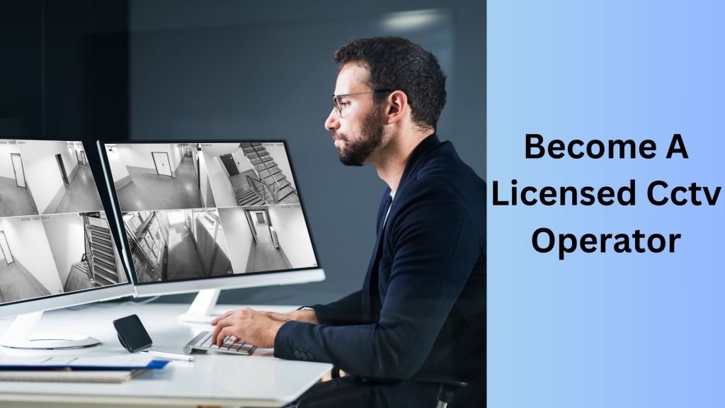 Become A Licensed Cctv Operator