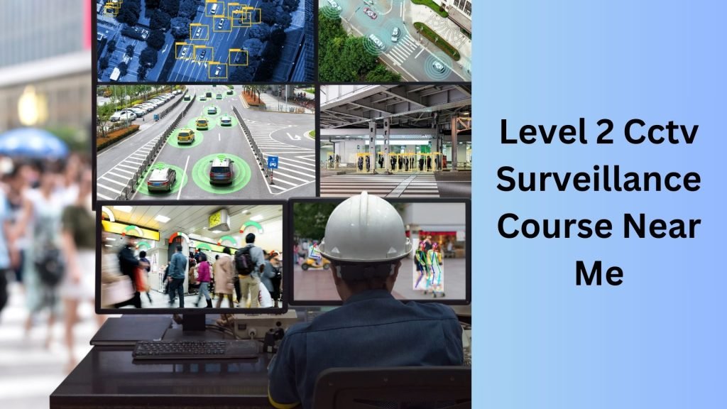 Level 2 Cctv Surveillance Course Near Me